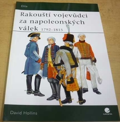 David Hollins - Rakouští vojevůdci za napoleonských válek 1792-1815 (2007)