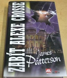 James Patterson - Zabít Alexe Crosse (2013)
