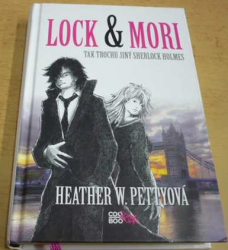 Heather W. Petty - Lock & Mori: Tak trochu jiný Sherlock Holmes (2016)