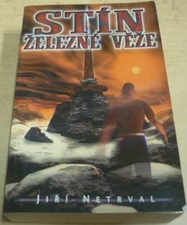 Jiří Netrval - Stín železné věže (2005)