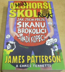 James Patterson - Jak jsem přežil šikanu, brokolici a Hadí kopec! (2014)