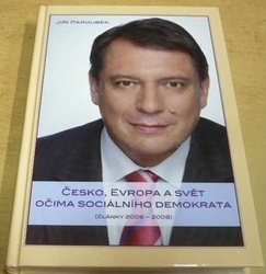 Jiří Paroubek - Česko, Evropa a svět očima sociálního demokrata (2008)