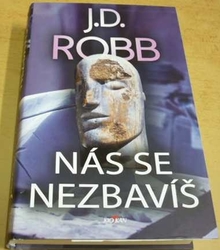 J. D. Robb - Nás se nezbavíš (2022)