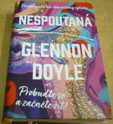Glennon Doyle - Nespoutaná - Probuďte se a začněte žít (2021)