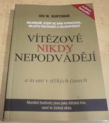 Jon M. Huntsman - Vítězové nikdy nepodvádějí (2012)