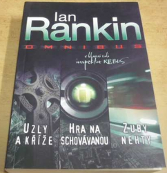 Ian Rankin - Omnibus. Uzly a kříže / Hra na schovávanou / Zuby nehty (2012)