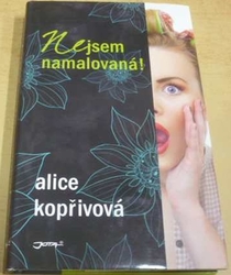 Alice Kopřivová - Nejsem namalovaná! (2015)