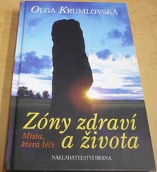 Olga Krumlovská - Zóny zdraví a života. Místa, která léčí (2005)