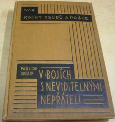 Rudolf Kruif - V bojích s nevidtelnými nepřáteli (1929)