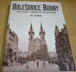 Jan Jungmann -  Holešovice - Bubny v objetí Vltavy (2014) + přílohy 
