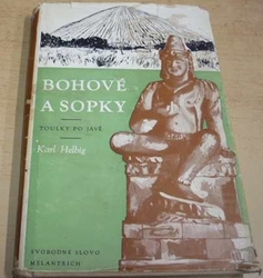 Karl Helbig - Bohové a sopky: Toulky po Jávě (1956)