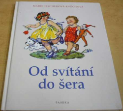 Marie Fischerová-Kvěchová - Od svítání do šera (2007)