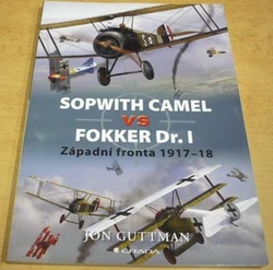 Jon Guttman - Sopwith Camel vs Fokker Dr.I - západní fronta 1917-18 (2009)