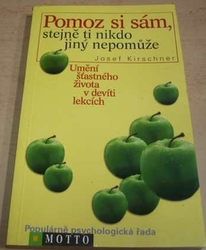 Josef Kirschner - Pomoz si sám, stejně ti nikdo jiný nepomůže (2001)