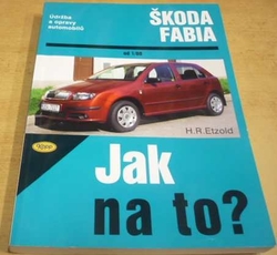 H. R. Etzold - Škoda Fabia. Jak na to ? (2006)