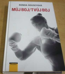 Ronda Rouseyová - Můj boj / tvůj boj (2016)