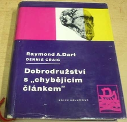Raymond A. Dart - Dobrodružství s „chybějícím článkem“ (1963) ed. Kolumbus sv. 14