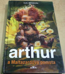 Luc Besson - Arthur a Maltazardova pomsta (2006)
