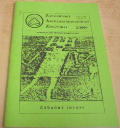 Západočeský Archeoastronautický Zpravodaj 2/2006 Ročník - XV Číslo - 73 (2006) 