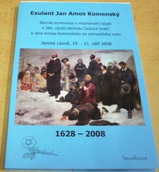 Exulant Jan Amos Komenský 1628 - 2008 (2008)