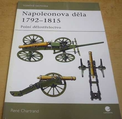 René Chartrand - Napoleonova děla 1792-1815: Polní dělostřelectvo (2008)