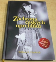 William R. Chadwick - Záchrana českých uprchlíků 1938-39 (2017)