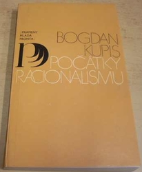 Bogdan Kupis - Počátky racionalismu (1977)