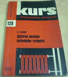 Čestmír Tvrdý - Správná obsluha ústředního topení (1966)