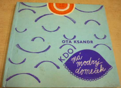 Ota Ksandr - Kdo má modrý domeček (1969)