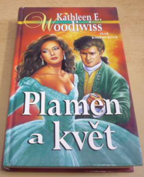 Kathleen E. Woodwiss - Plamen a květ (2000)