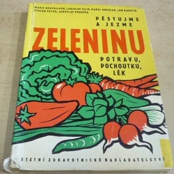 Marie Brázdilová - Pěstujme a jezme zeleninu. Potravu, pochoutku, lék (1962)