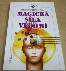 Betty Shineová - Magická síla vědomí (1996)