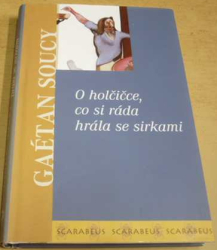 Gaétan Soucy - O holčičce, co si ráda hrála se sirkami (2003)
