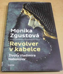 Monika Zgustová - Revolver v kabelce / Životy Vladimira Nabokova (2017)