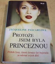 Jacqueline Pascarl - Protože jsem byla princeznou (2008)