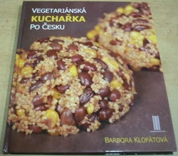 Barbora Klofátová - Vegetariánská kuchařka po česku (2010)