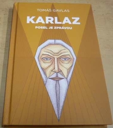 Tomáš Gavlas - Karlaz: Posel je zprávou (2022) VĚNOVÁNÍ OD AUTORA !!!