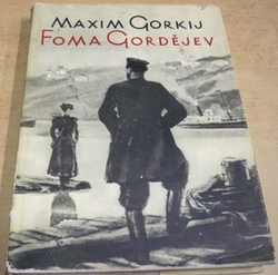 Maxim Gorkij - Foma Gordějev (1957)