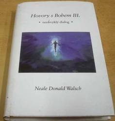 Neale Donald Walsch - Hovory s Bohem III. – Neobvyklý dialog (1999)