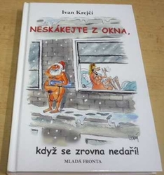 Ivan Krejčí - Neskákejte z okna, když se zrovna nedaří! (2008)