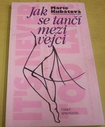 Marie Kubátová - Jak se tančí mezi vejci (1997)