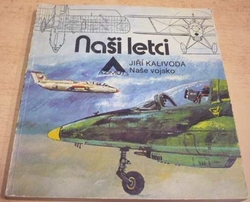 Jiří Kalivoda - Naši letci (1981)