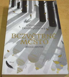 Éléonore Devillepoixová - Bezvětrné město. Kniha Druhá (2022)