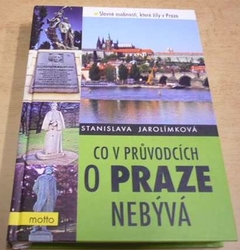 Stanislava Jarolímková - Co v průvodcích o Praze nebývá (2010)