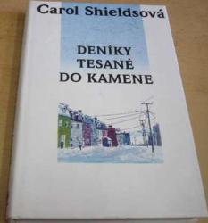 Carol Shieldsová - Deníky tesané do kamene (1998)