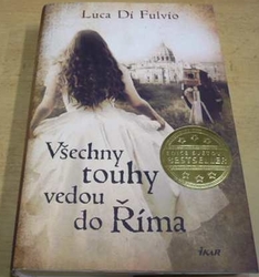 Luca Di Fulvio - Všechny touhy vedou do Říma (2021)