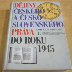 Karel Malý - Dějiny českého a československého práva do r. 1945 (2003)