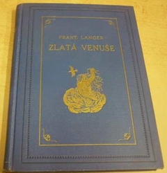 František Langer - Zlatá Venuše (1921) PODPIS AUTORA !!!