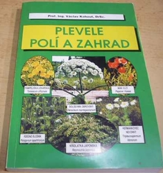 Václav Kohout - Plevele polí a zahrad (1997) VĚNOVÁNÍ OD AUTORA !!!