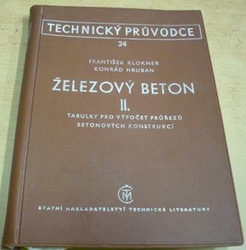 František Klokner - Železový beton II. Tabulky pro výpočet průřezů betonových konstrukcí (1960)